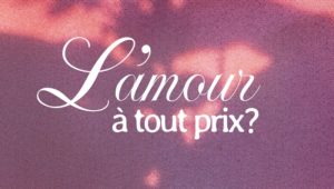 L’Amour à tout prix ?